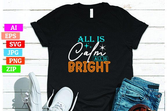 All Is Calm All Is Bright: A Versatile T-shirt Design for Print on Demand Businesses