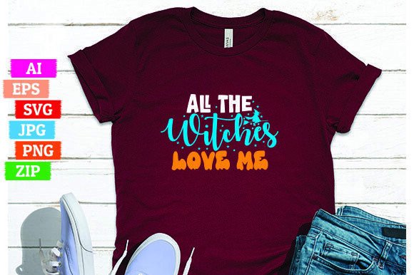 All the Witches Love Me: A Trendy T-Shirt Design for Print on Demand Businesses