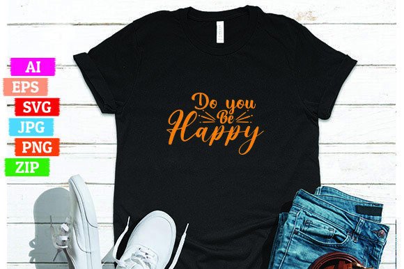 Do You Be Happy: A Strategic T-Shirt Design for Print on Demand Success