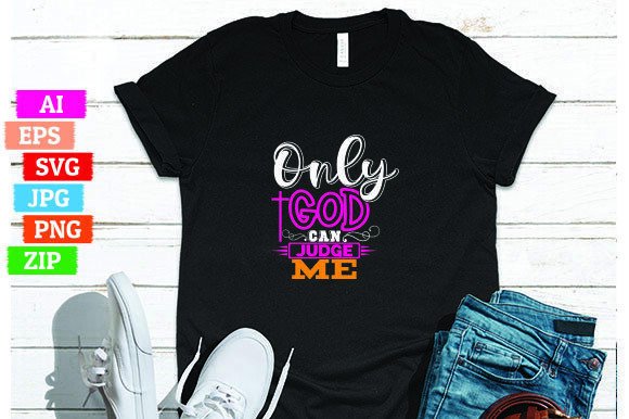 Only God Can Judge Me – A Bold Statement for Your Print On Demand Collection