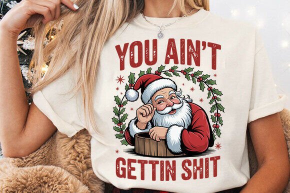 Vintage Santa You Ain t Gettin Shit Png