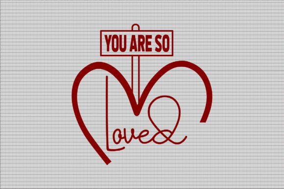 You Are So Loved SVG: A Guide to Digital Artwork for Print and Design